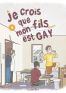 Je crois que mon fils est gay T.4