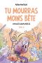 Tu mourras moins bte T.6