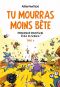 Tu mourras moins bte T.4