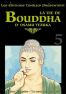 La Vie de Bouddha T.5