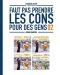 Faut pas prendre les cons pour des gens T.2