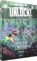 Unlock ! Escape Geeks T.2 chappe-toi du Cimetire ! (Livre-Jeu - Roman)