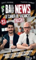 Bad news, le cahier de vacances trash !