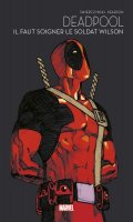 Les icones Marvel : Deadpool - Il faut soigner le soldat Wilson