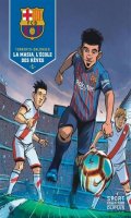 F.C. Barcelone - La Masia, l'cole des rves T.1