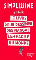 Simplissime - le livre pour dessiner les mangas le + facile du monde : 8-12 ans