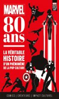 Marvel 80 ans - la vritable histoire d'un phnomne de la pop culture